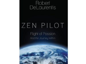 Zen Pilot, Flight of Passion and the Journey Within